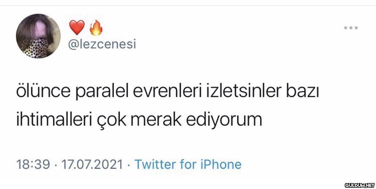 @lezcenesi ölünce paralel...