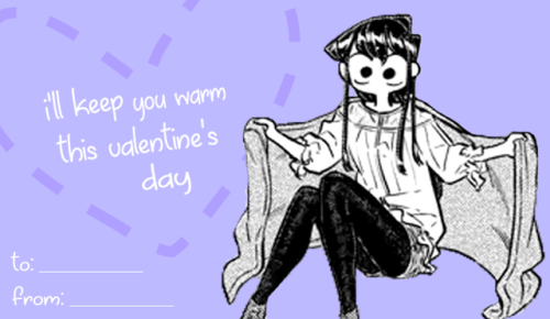 crystallizednebula:official-komisan:♡ Komi-San V-day Cards pt. 1 ♡made w/ love from myself and the f