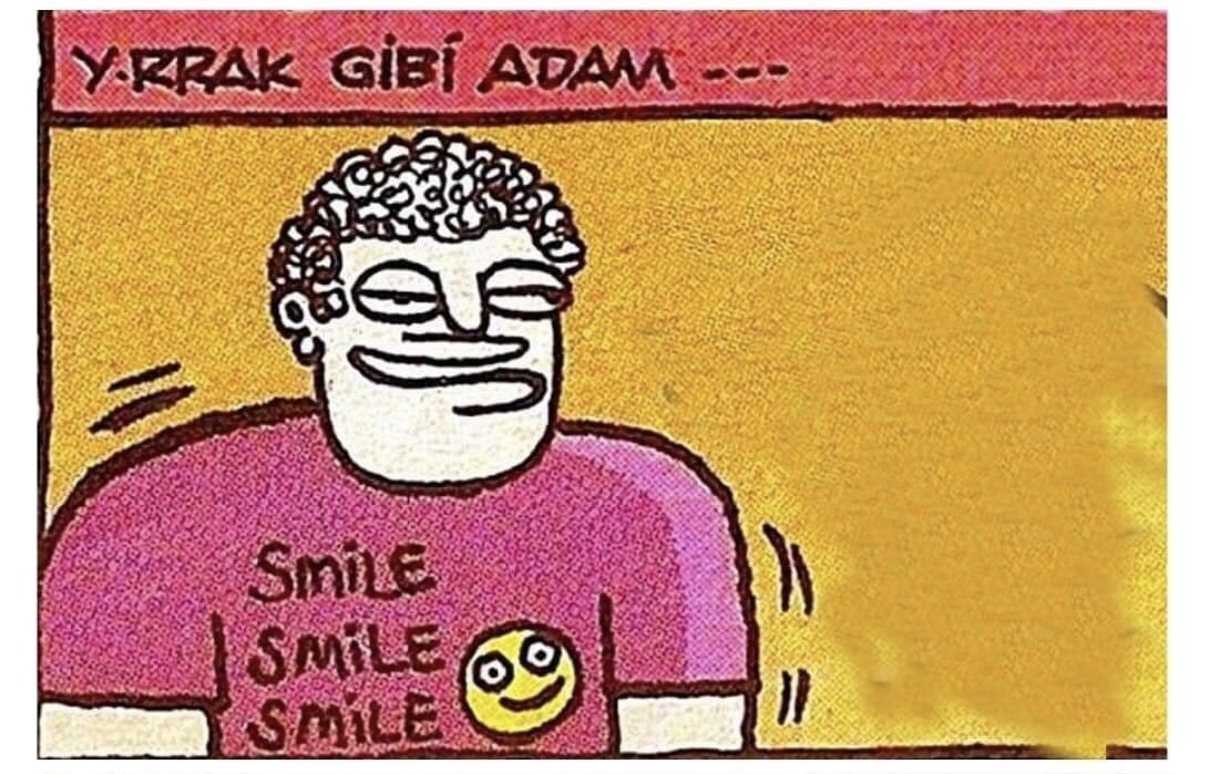 YRRAK GİB ADAM SmiLE SMILE...