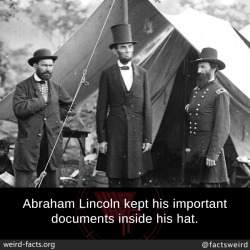 mindblowingfactz:  Abraham Lincoln kept his important documents inside his hat.