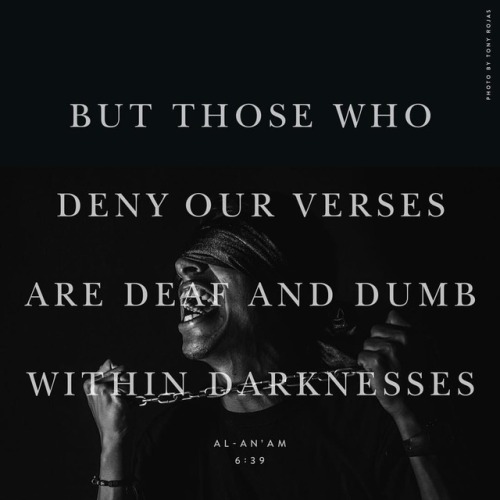 thedispatchers: But those who deny Our verses are deaf and dumb within darknesses. Whomever Allah wi