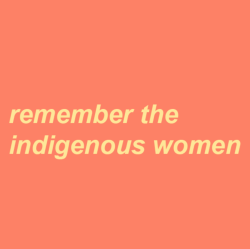 kokoona:  International Women’s Day 2016, you will not erase us, degrade us, forget us, or refuse to acknowledge our place in society. Celebrate all native women. Native women on the reservations, black native women, mixed race native women, two spirit