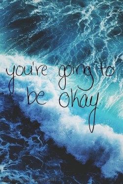 piercethealltimesleepingveil:  You’re going to be okay