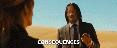 John Wick says "Consequences"