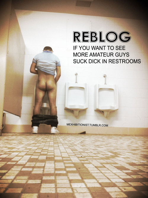 mexhibitionist: Reblog and spread the word! I’ve collected hundreds of candid tearoom, restroom, pub