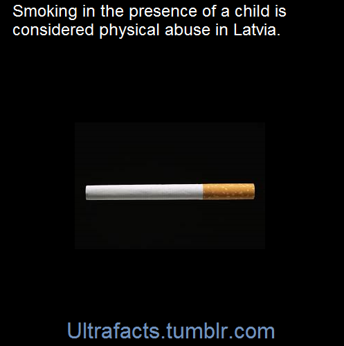 ultrafacts:Fact Source: http://www.euro.who.int/en/health-topics/disease-prevention/tobacco/news/news/2015/01/smoking-in-the-presence-of-a-child-is-regarded-as-a-physical-violence,-says-new-law-in-latviaFor more facts, follow Ultrafacts     the more