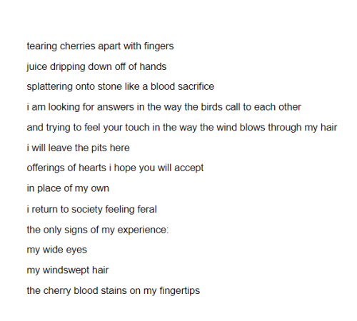 [poem text: tearing cherries apart with fingers juice dripping down off of hands spla