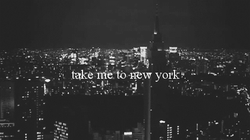 darlingiamobsessed:  Take me to New York 