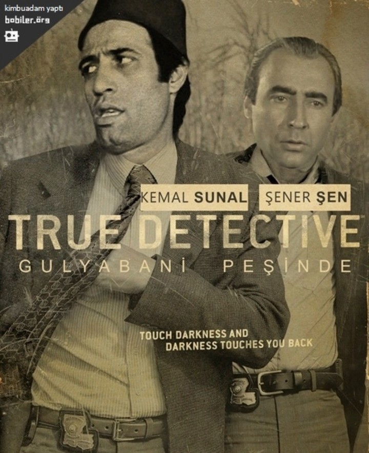 TRUE DETECTIVE
Gulyabani...