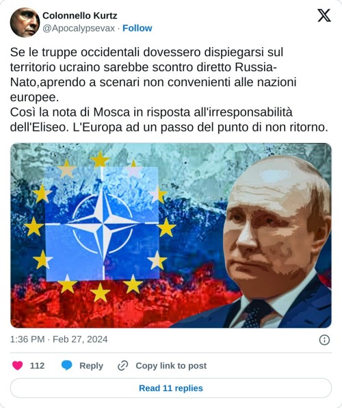 Se le truppe occidentali dovessero dispiegarsi sul territorio ucraino sarebbe scontro diretto Russia-Nato,aprendo a scenari non convenienti alle nazioni europee.  Così la nota di Mosca in risposta all'irresponsabilità dell'Eliseo. L'Europa ad un passo del punto di non ritorno. pic.twitter.com/9F4yoDAyzP  — Colonnello Kurtz (@Apocalypsevax) February 27, 2024