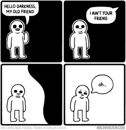 lilithlovegood:  mrlovenstein:  Darkness, no.Secret panel here: http://www.mrlovenstein.com/comic/748  This is me