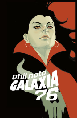 themarysue:  philnoto:  GALAXIA 76- My new