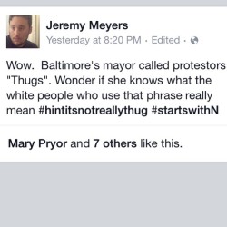 merrellayana:  #TRUTH ….and this from a white brother. God Bless him. #praying4Bmore #itsrealinthesestreets  She pissed me off with that.