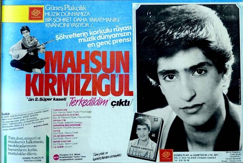 “Şöhretlerin korkulu rüyası, müzik dünyamızın en genç prensi; Mahsun Kırmızıgül”
(1986)