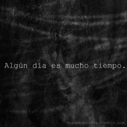 Frases de amor, Imagenes con Frases, Love Quotes - Algun dia es mucho tiempo