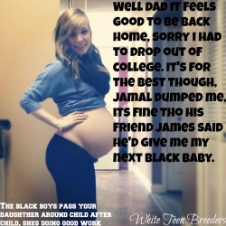 randomsexandstuff:  It gets harder and harder to find black men that want to breed your ruined pussy after each birth. A good white girl never ever stops trying though.