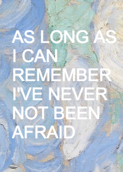 hirxeth:  Afraid + Vincent Van Gogh