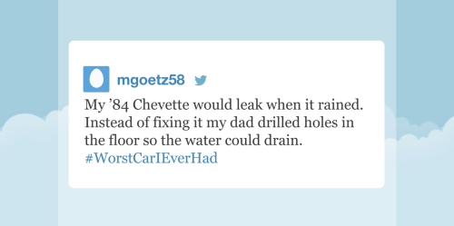 tastefullyoffensive:  Video: Tonight Show Hashtags: #WorstCarIEverHad  Lol!  This brings back memories of a couple cars I’ve owned.  Sam, my 92 Saturn SL1, had a leaky roof, rattling parts that needed an occasional whack back into place, a saggy