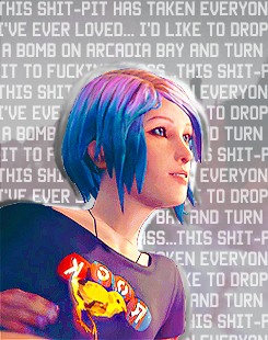 an-omaly:    Chloe Elizabeth Price [insp]  “This shit-pit has taken everyone I’ve ever loved… I’d like to drop a bomb on Arcadia Bay and turn it to fucking glass…”    