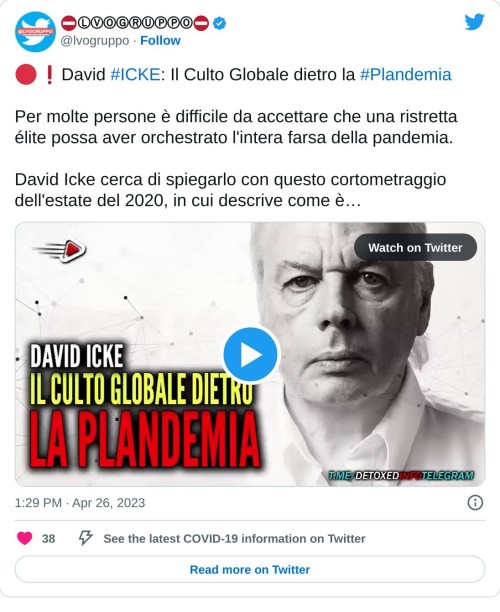 🔴❗David #ICKE: Il Culto Globale dietro la #Plandemia   Per molte persone è difficile da accettare che una ristretta élite possa aver orchestrato l'intera farsa della pandemia.   David Icke cerca di spiegarlo con questo cortometraggio dell'estate del 2020, in cui descrive come è… pic.twitter.com/Hyqq6boXgH  — ⛔️ⓁⓋⓄⒼⓇⓊⓅⓅⓄ⛔️ (@lvogruppo) April 26, 2023