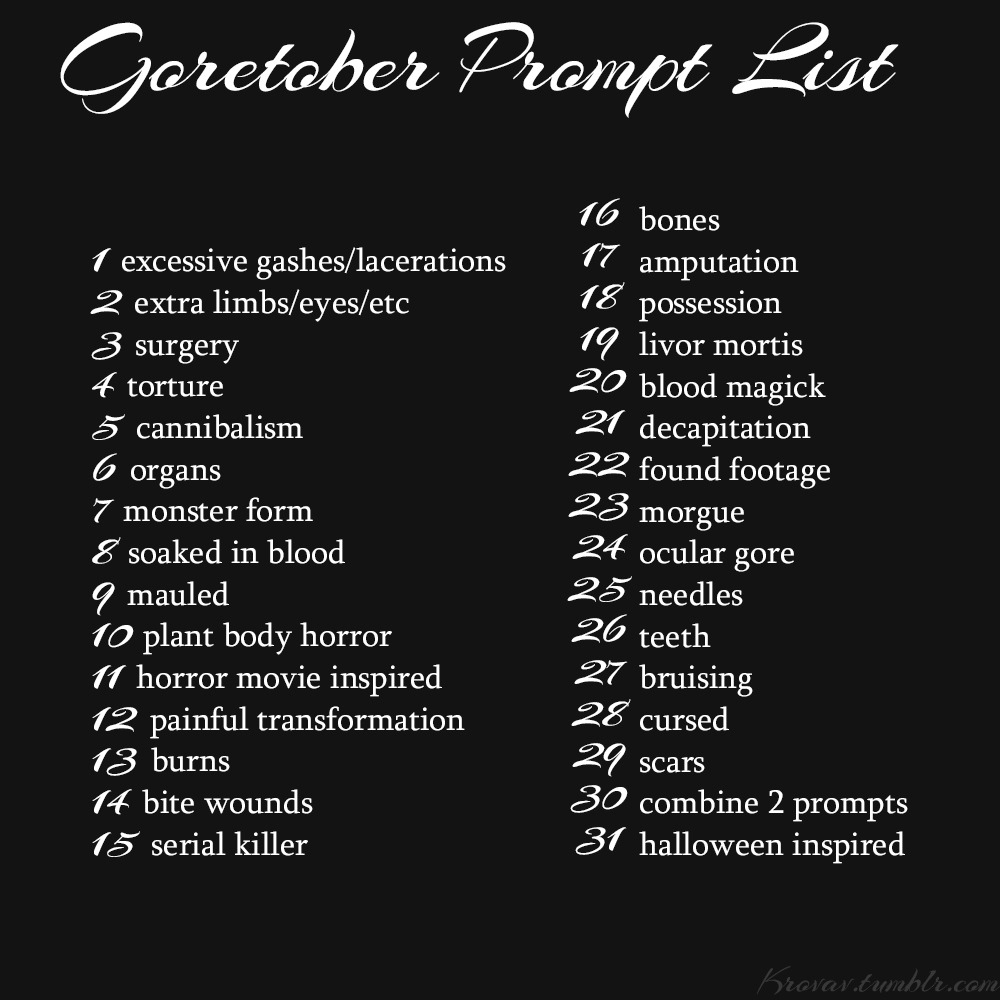 since I’ve seen my mutuals sharing their own this is my prompt list for #goretober this