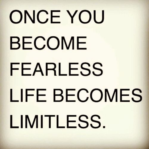 Once you become #Fearless life becomes #Limitless. ♘♞♕✔ #dreambig #stayfocused #bebold #believe