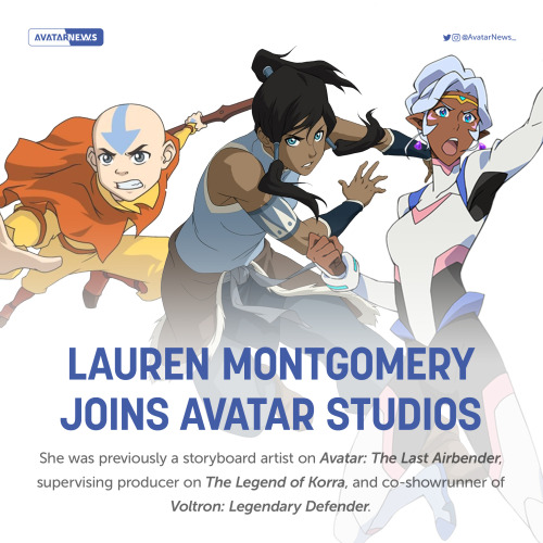 avatar-news:Lauren Montgomery has joined Avatar Studios as a directorUpdate: She’s a director at Avatar Studios! Not sure if this means she’s directing/co-directing the first movie, but it’s definitely a possibility!Original post follows:Lauren Montgomery was previously a storyboard artist on ATLA, supervising producer on TLOK Books 2-4, and co-showrunner of Voltron: Legendary Defender.She shared an Avatar Studios call for character designers on her Instagram, saying:“We are looking for CHARACTER DESIGNERS for Avatar Studios’s first feature!”The use of the word “we” indicates she’s part of Avatar Studios.She was co-showrunner of VLD along with Joaquim Dos Santos, who was previously a director on ATLA and TLOK and co-executive producer of TLOK. He is currently co-directing Spider-Man: Across The Spider-Verse Part One (2022) and Part Two (2023). Lauren Montgomery was previously in talks to direct a female-centric Spider-Verse spinoff, but it’s not clear if that’s still going ahead or if she’s full-time at Avatar Studios instead. #lari here (ooc)  #thats not a good news  #but...ill take what i can get i guess
