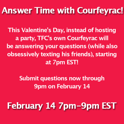 textsfromcourfeyrac: SUBMIT QUESTIONS Starting in 15 minutes!!