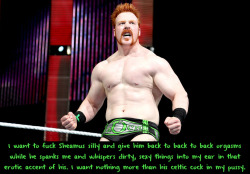 Wrestlingssexconfessions:  I Want To Fuck Sheamus Silly And Give Him Back To Back