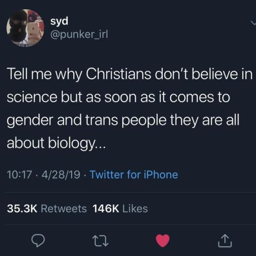 anotherlesbianandwhat:caucasianscriptures:Selective beliefsagreed but not all christians are transph