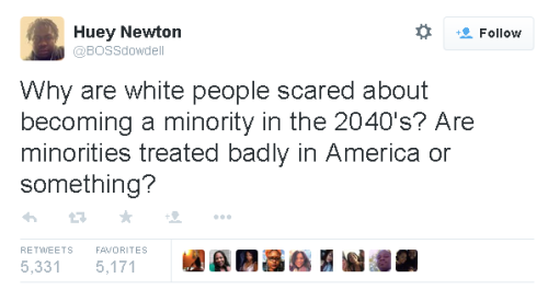 [Tweet by @ BOSSdowdell: Why are white people scared about becoming a minority in the 2040′s? Are mi