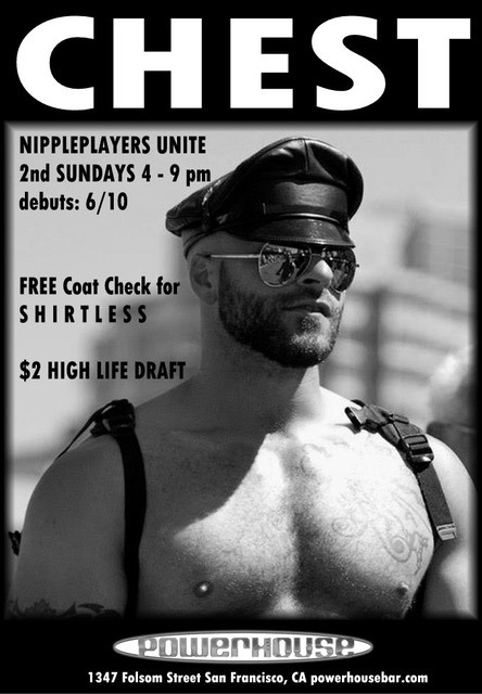 Shirts off. The CHEST party in San Francisco is back – 2nd Sunday of every month, Powerhouse Bar, 4 to 9 pm. No cover, just friendly shirtless big-nip guys enjoying the afternoon…and each other. Next parties: July 8,  August 12, September 9, etc.