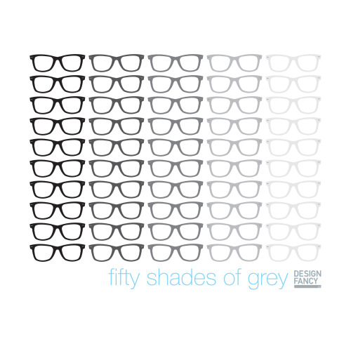 Play on a popular book title: Fifty Shades of Grey (kind of).