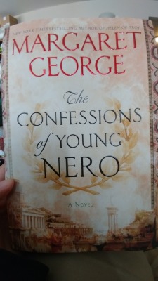 I Bought Margaret George&Amp;Rsquo;S New Book, The Confessions Of Young Nero. This