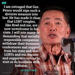 profeminist:  “George Takei just called for a boycott of Indiana after governor signs controversial bill into law.“ Source