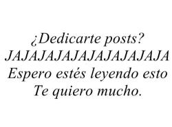 llorar-no-vale:  mirame-bonito:  dianaoramas:  unsubnormalmas:  DbnII  Jmcf, para tí, jajajajajaja mejor no.  NMH sknvmflskmv la mayoría de post’s van dedicados a ti… por no decir todos!  ddkfhañljka que tierna &lt;3 