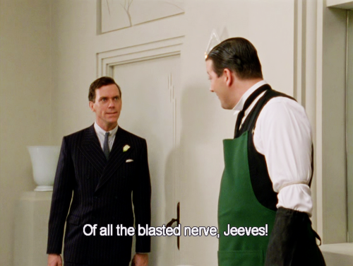 fortesque:Bertie Wooster tells it like it is.