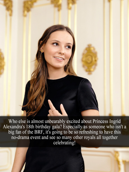 “Who else is almost unbearably excited about Princess Ingrid Alexandra’s 18th birthday gala? E