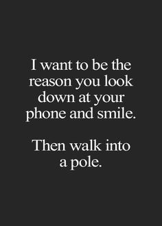 I know I have walked into many poles lol