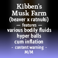   Kibben walked past the rows of stalls, trying to find the scent he needed.  The musk farm by its nature was a rather fragrant place, but the beaver’s nose was keener than most and he could always pick out the smell he was looking for.  The farm was