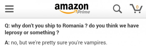haha-woww:  lolfactory:  Why don’t you ship to Romania ? Do you think we have leprosy or something?☆ funny tumblr pictures ☆ MOAR funny pictures  haha…. woww….