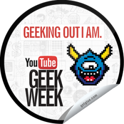      I just unlocked the Geeking Out I Am sticker on GetGlue                      12092 others have also unlocked the Geeking Out I Am sticker on GetGlue.com                  Want to get your geek on? Geek Week is on YouTube now, with awesome new videos