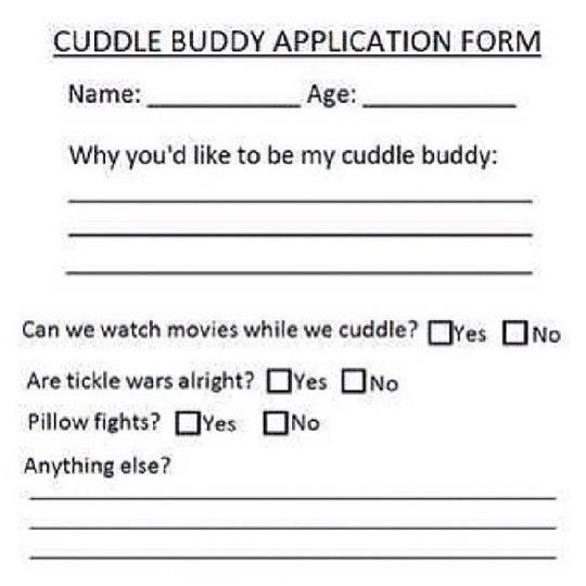advice-animal:  Cuddle buddy application form…http://advice-animal.tumblr.com/
