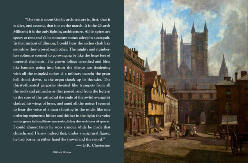 “The truth about Gothic architecture is, first, that it is alive, and second, that it is on th