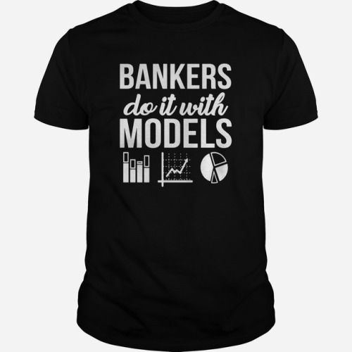 Bankers Do It With Models Funny Banking Employment T Shirt, Order HERE ==&gt;  , Please tag