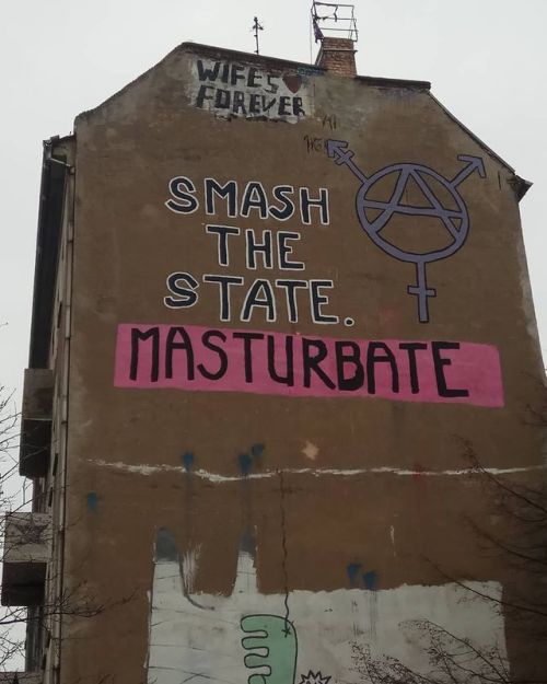 radicalgraff:  “Smash the State. Masturbate”Seen on the side of Liebig34, a Queer-feminist house pro