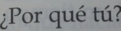 ¿Porque tenías que ser tu? Tu quien me robara suspiros, tu a quien sin pensarlo le entregue mi corazón, tu quien habita en mis sueños, tu con quien deseo estar siempre&hellip;tu que no sientes lo mismo y que vive con alguien mas&hellip;¿porque tu?