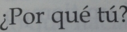 ¿Porque tenías que ser tu? Tu quien me robara suspiros, tu a quien sin pensarlo le entregue mi corazón, tu quien habita en mis sueños, tu con quien deseo estar siempre…tu que no sientes lo mismo y que vive con alguien mas…¿porque tu?