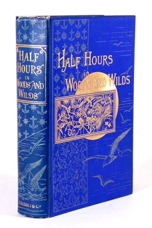 Half Hours in Woods and Wilds 1897