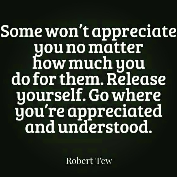 #go where you are #appreciated and #understood..... - The Daily Life Good Selfless Quotes